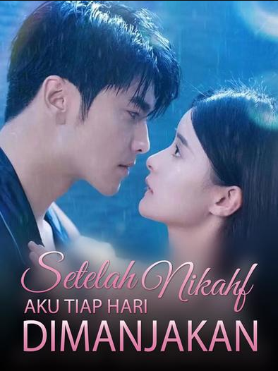 Setelah Nikah, Aku Tiap Hari Dimanjakan – Drama China