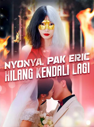 Nyonya, Pak Eric Hilang Kendali Lagi