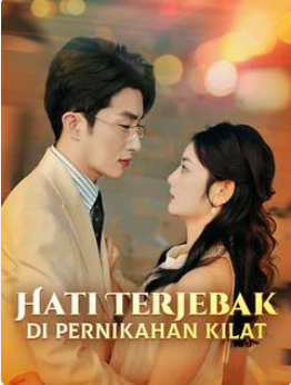 Hati Terjebak di Pernikahan Kilat – Drama China