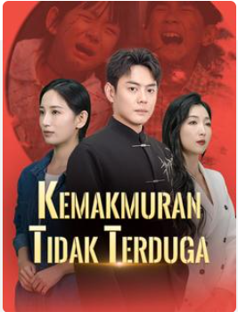 Kemakmuran Tidak Terduga – Drama China