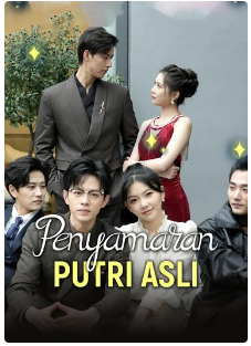 Penyamaran Putri Asli – Drama China