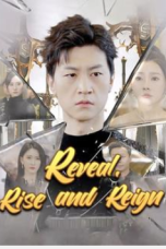 Reveal, Rise and Reign