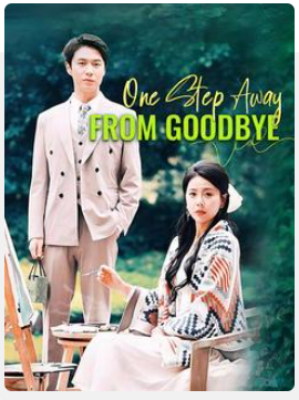 One Step Away from Goodbye [sub eng] – Drama China