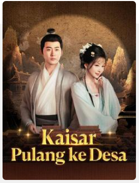 Kaisar Pulang ke Desa – Drama China