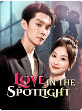 Love in the Spotlight [sub eng] – Drama China