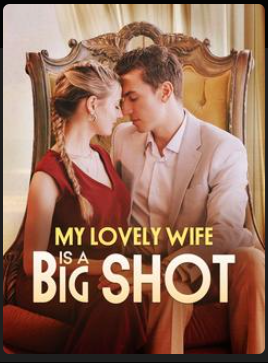 My Lovely Wife is a Big Shot – Drama China