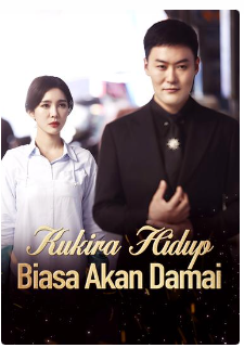 Kukira Hidup Biasa Akan Damai – Drama China