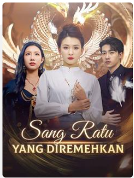 Sang Ratu yang Diremehkan – drama china