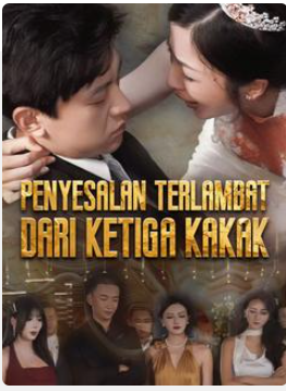 Penyesalan Terlambat dari Ketiga Kakak – drama china