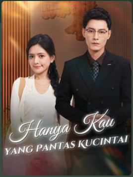 Hanya Kau yang Pantas Kucintai – Drama China