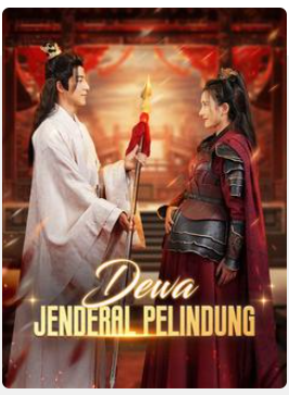 Dewa Jenderal Pelindung – drama china