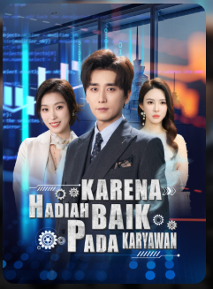 Hadiah Karena Baik Pada Karyawan – Drama China