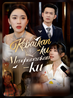 Kebaikanku Menghancurkanku – Drama China