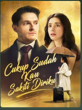 Cukup Sudah Kau Sakiti Diriku – Drama China