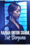 Karma untuk Suami Tak Berguna Karma untuk Suami Tak Berguna