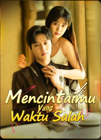 Mencintaimu di Waktu yang Salah – Drama China