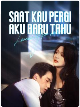 Saat Kau Pergi, Aku Baru Tahu – Drama China