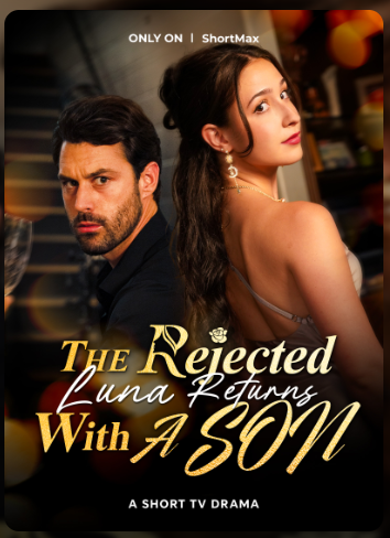 The Rejected Luna Returns with a Son – Drama China