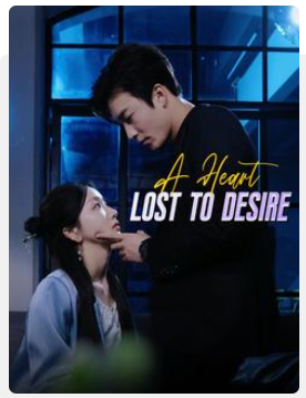 A Heart Lost to Desire – Drama China