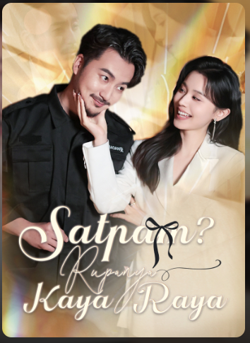 Satpam? Rupanya Kaya Raya – Drama China