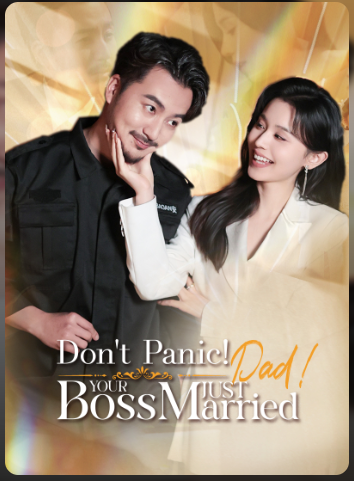 Don’t Panic! Your Boss Just Married Dad – Drama China
