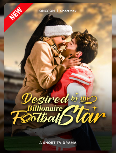 Desired by the Billionaire Football Star – Drama China