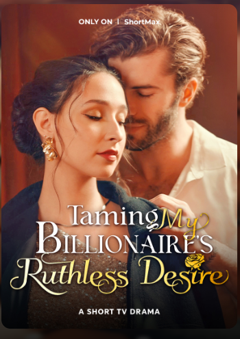 Taming My Billionaire’s Ruthless Desire – Drama China