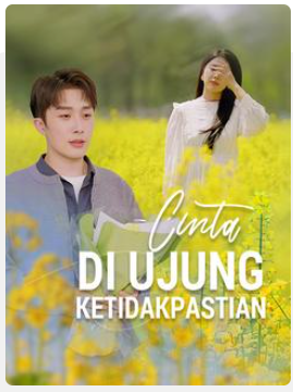 Cinta di Ujung Ketidakpastian – Drama China