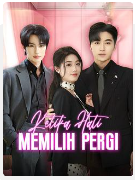 Ketika Hati Memilih Pergi – Drama China