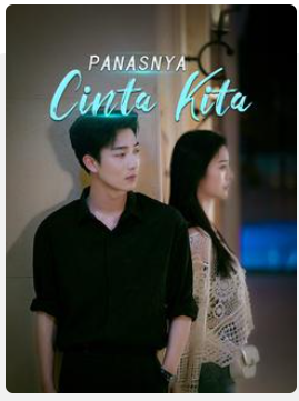 Panasnya Cinta Kita – Drama China