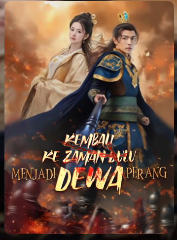 Kembali ke Zaman Dulu Menjadi Dewa Perang – Drama China