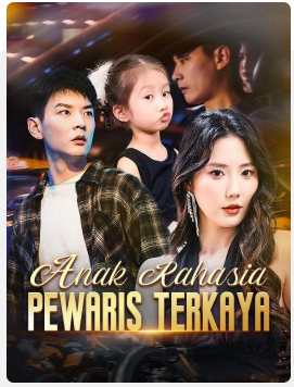 Anak Rahasia Pewaris Terkaya – Drama China