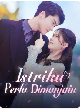 Istriku Perlu Dimanjain – Drama China