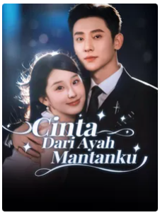 Cinta Dari Ayah Mantanku (Cintanya Taipan Tersembunyi)