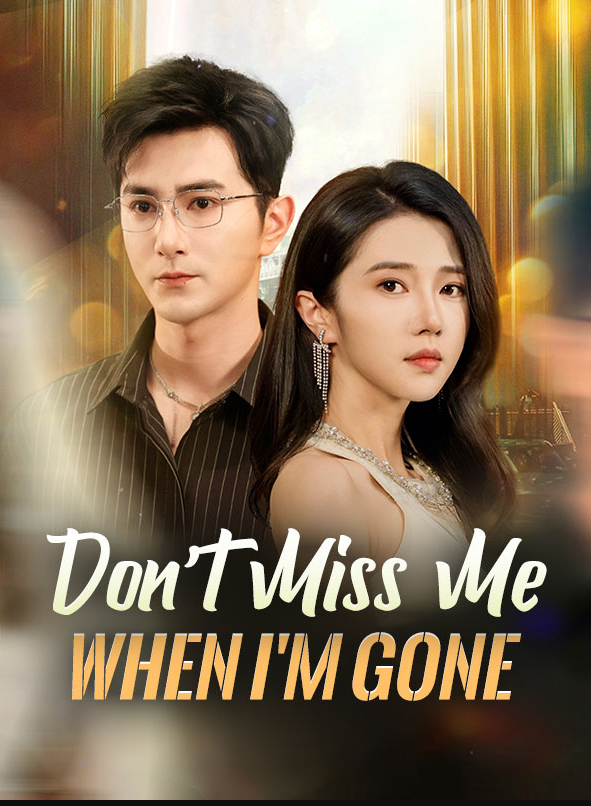 Don’t Miss Me When I’m Gone
