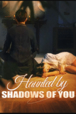 Haunted by Shadows of You