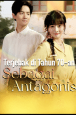 Terjebak di Tahun 70-an Sebagai Antagonis