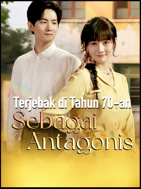 Terjebak di Tahun 70-an Sebagai Antagonis