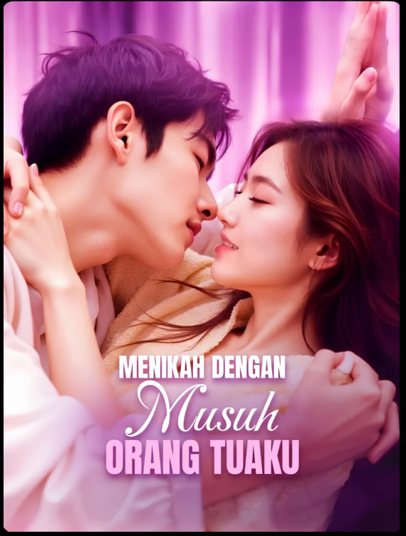 Menikah Dengan Musuh Orang Tuaku / Jadi Istri Musuh Lebih Cuan
