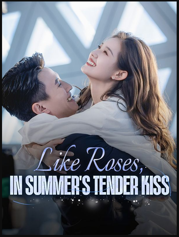 Like Roses, in Summer's Tender Kiss
