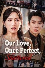 Our Love, Once Perfect, Shattered (DUBBED)