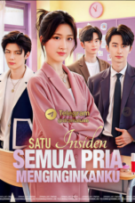 Satu Insiden Semua Pria Menginginkanku