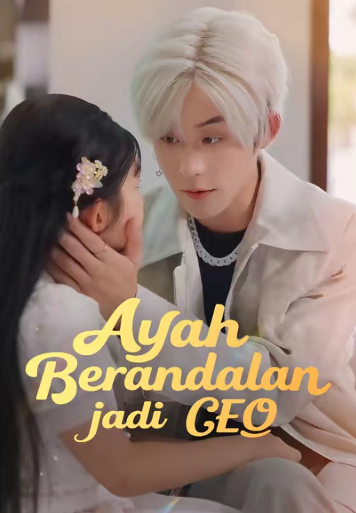 Ayah Berandalan Jadi Ceo