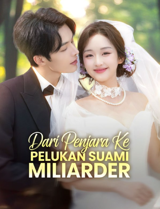 Dari Penjara ke Pelukan Suami Miliarder