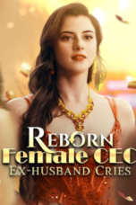 Reborn Female CEO, Ex-husband Cries