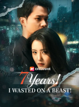 7 Years! I Wasted On A Beast!