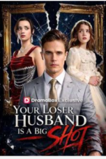 Your Loser Husband Is A Big Shot
