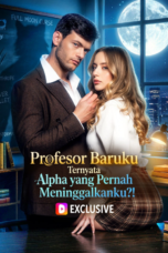 Profesor Baruku Ternyata Alpha yang Pernah Meninggalkanku